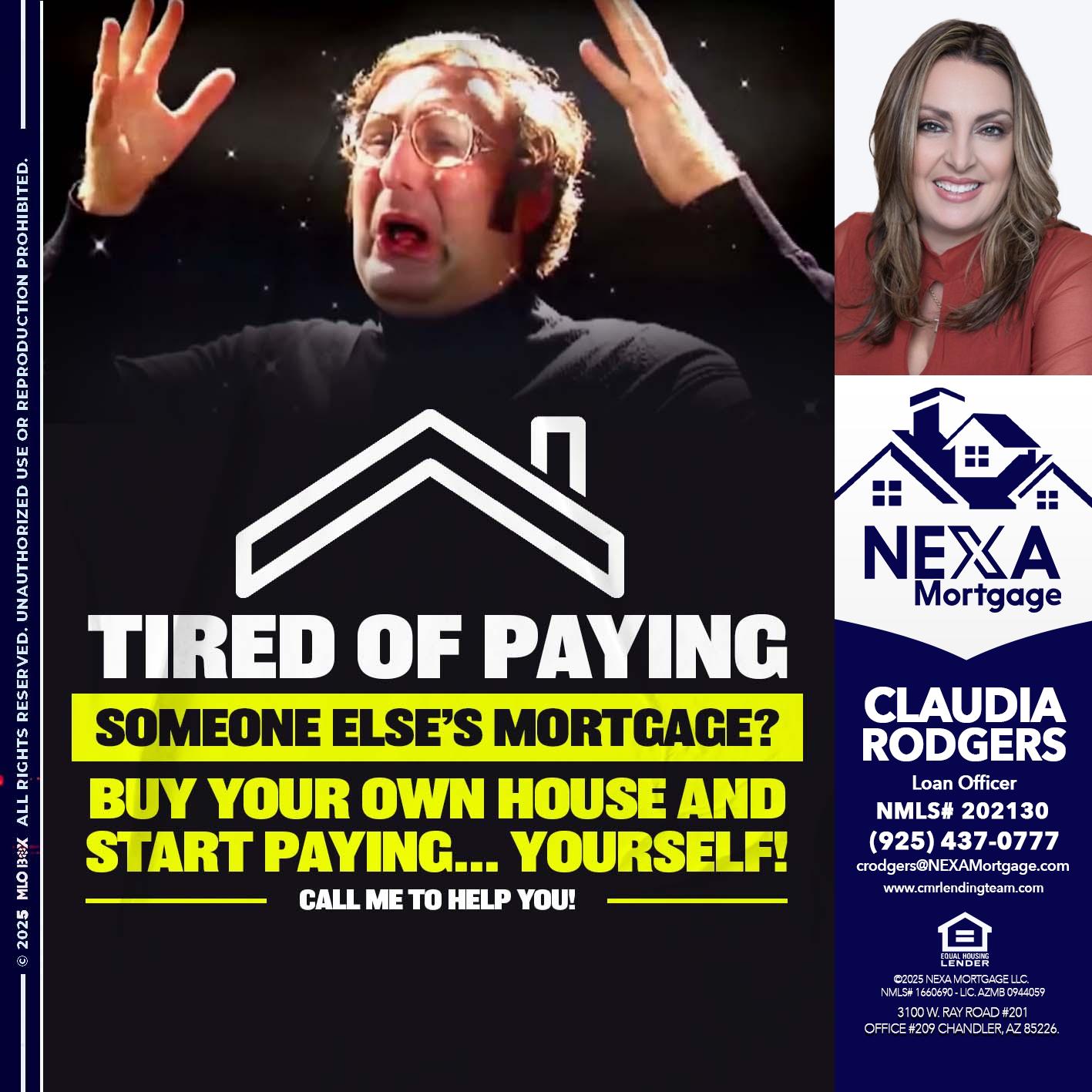 TIRED OF PAYING - Claudia Rodgers -Loan Officer