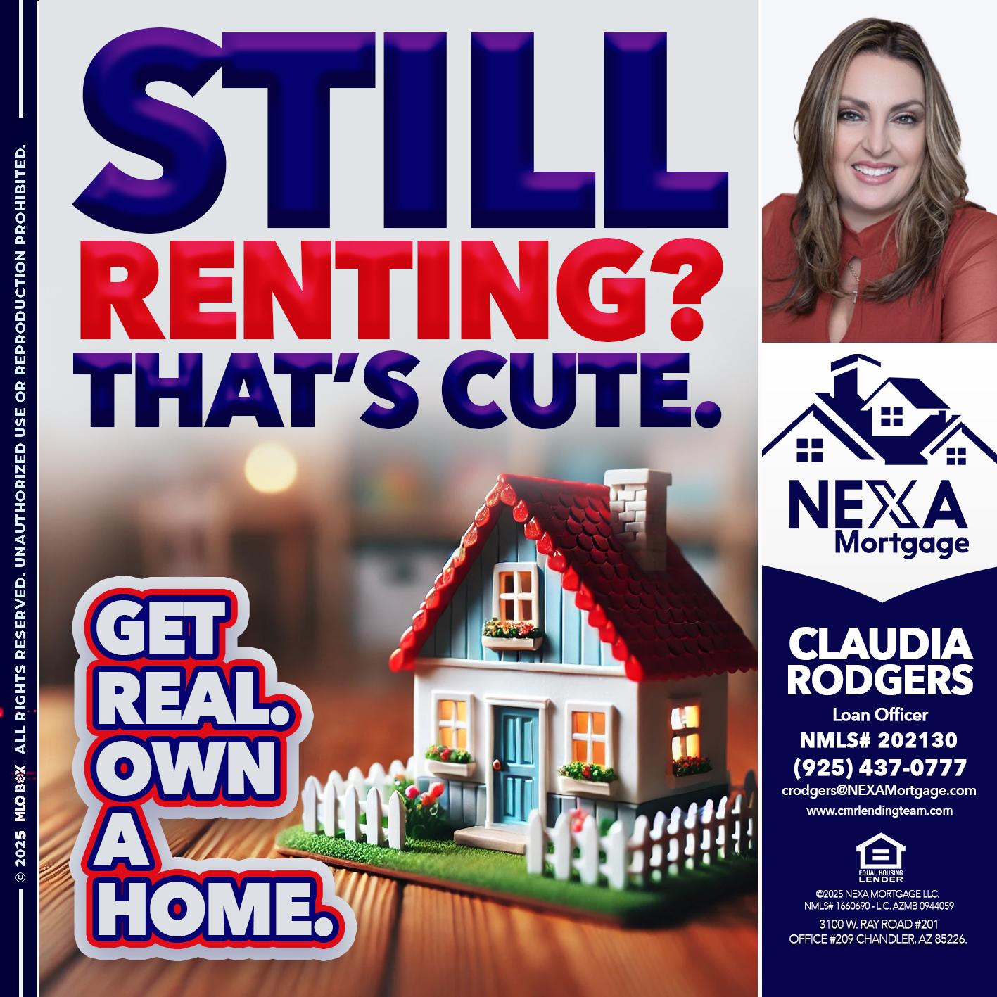 STILL RENTING? - Claudia Rodgers -Loan Officer