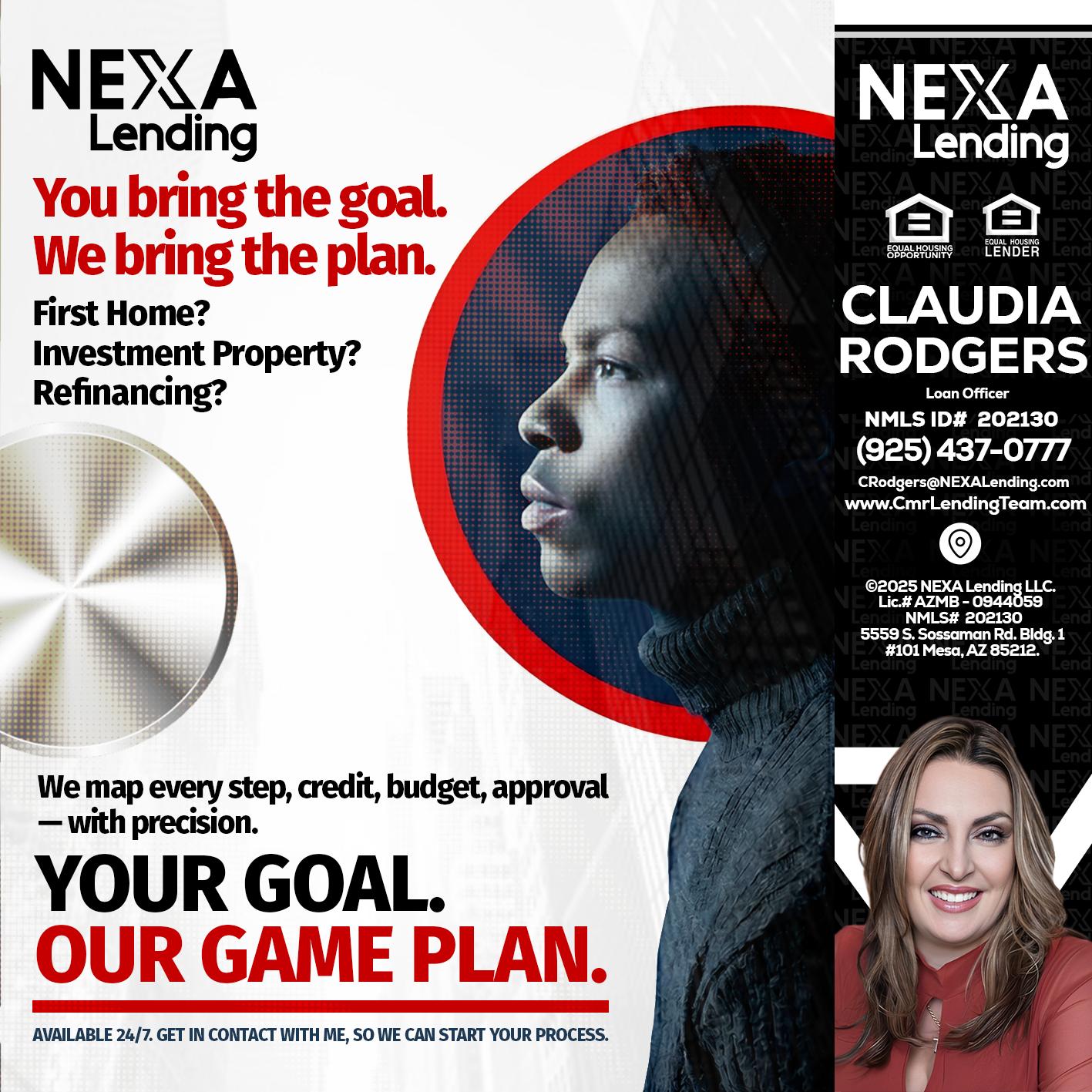 YOUR GOAL. OUR GAME PLAN. - Claudia Rodgers -Loan Officer